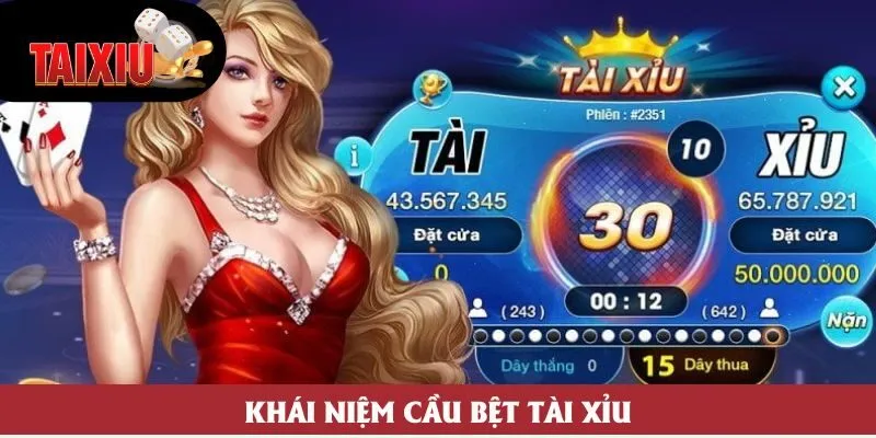 Khái niệm cầu bệt Tài Xỉu