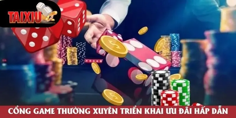 Cổng game thường xuyên triển khai ưu đãi hấp dẫn