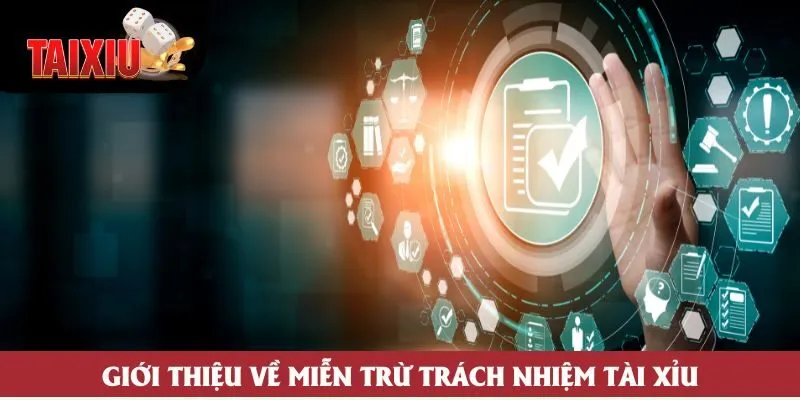 Giới thiệu về miễn trừ trách nhiệm Tài Xỉu