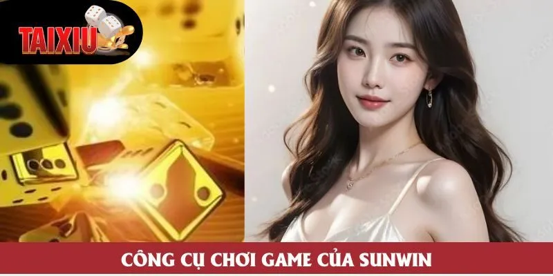 Công cụ chơi game của Sunwin