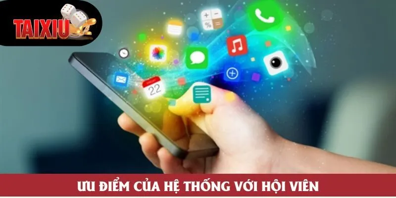 Ưu điểm của hệ thống với hội viên
