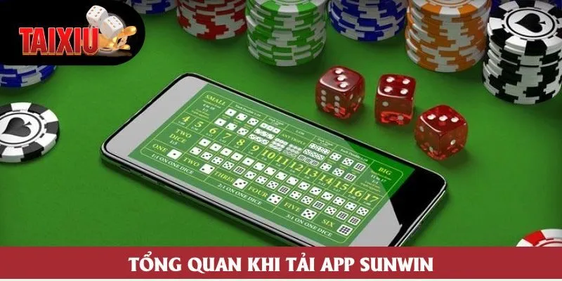 Tổng quan khi tải app Sunwin