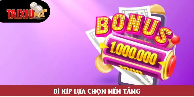 Bí kíp lựa chọn nền tảng 