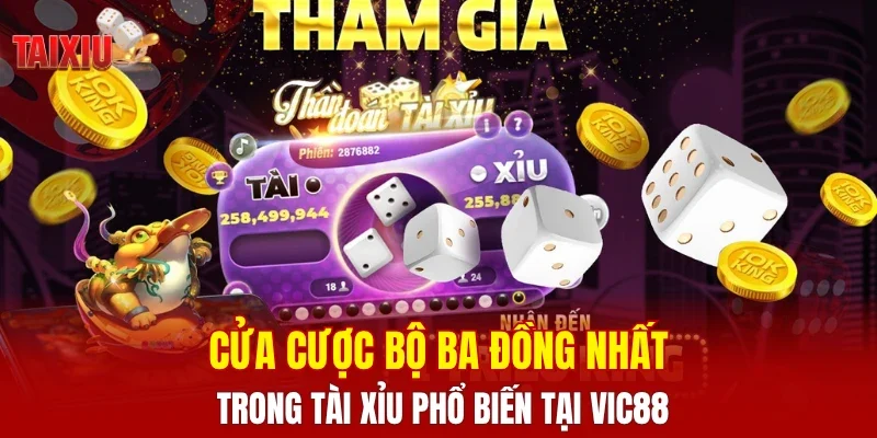 Cửa cược bộ ba đồng nhất trong tài xỉu phổ biến tại VIC88