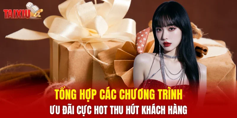 Tổng hợp các chương trình ưu đãi cực hot thu hút khách hàng